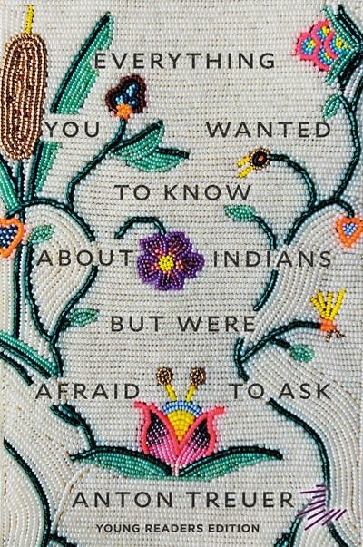 Levine Querido Everything You Wanted to Know About Indians But Were Afraid to Ask: Young Readers Edition