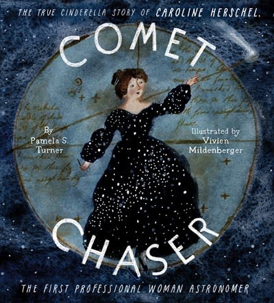 Chronicle Books Comet Chaser: The True Cinderella Story of Caroline Herschel, the First Professional Woman Astronomer