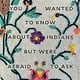Levine Querido Everything You Wanted to Know About Indians But Were Afraid to Ask: Young Readers Edition