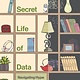 The MIT Press The Secret Life of Data: Navigating Hype and Uncertainty in the Age of Algorithmic Surveillance