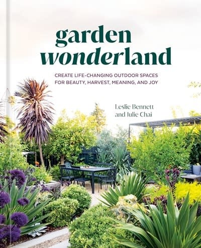 Ten Speed Press Garden Wonderland: Create Life-Changing Outdoor Spaces for Beauty, Harvest, Meaning, and Joy