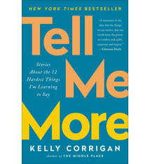 Tell Me More: Stories About the 12 Hardest Things I'm Learning to Say