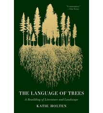 Tin House Books The Language of Trees: A Rewilding of Literature and Landscape