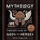 Black Dog & Leventhal Mythology: Timeless Tales of Gods and Heroes (75th Anniversary Illustrated Edition)