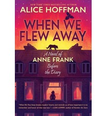 Scholastic Press When We Flew Away: A Novel of Anne Frank Before the Diary
