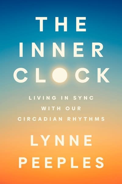 Riverhead Books The Inner Clock: Living in Sync with Our Circadian Rhythms