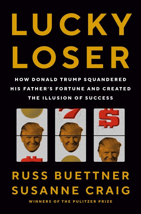 Penguin Press Lucky Loser: How Donald Trump Squandered His Father's Fortune and Created the Illusion of Success