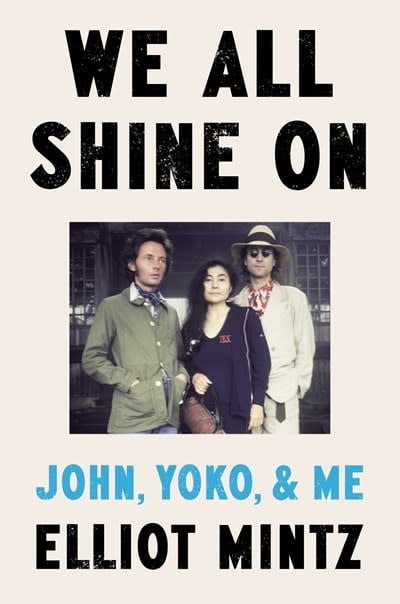 Dutton We All Shine On: John, Yoko, and Me