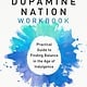 Dutton The Official Dopamine Nation Workbook: Practical Guide to Finding Balance in the Age of Indulgence