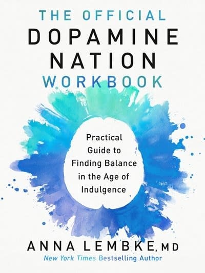 Dutton The Official Dopamine Nation Workbook: Practical Guide to Finding Balance in the Age of Indulgence