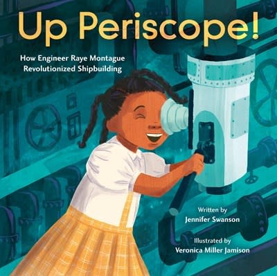 Little, Brown Books for Young Readers Up Periscope!: How Engineer Raye Montague Revolutionized Shipbuilding