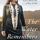 Little, Brown and Company The Water Remembers: My Indigenous Family's Fight to Save a River and a Way of Life