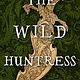 Little, Brown Books for Young Readers The Wild Huntress