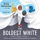 Little, Brown Books for Young Readers The Boldest White: A Story of Hijab and Community