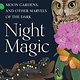 Algonquin Books Night Magic: Adventures Among Glowworms, Moon Gardens, and Other Marvels of the Dark