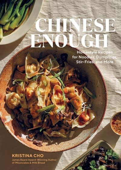 Artisan Chinese Enough: Homestyle Recipes for Noodles, Dumplings, Stir-Fries, and More