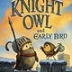 Knight Owl and Early Bird