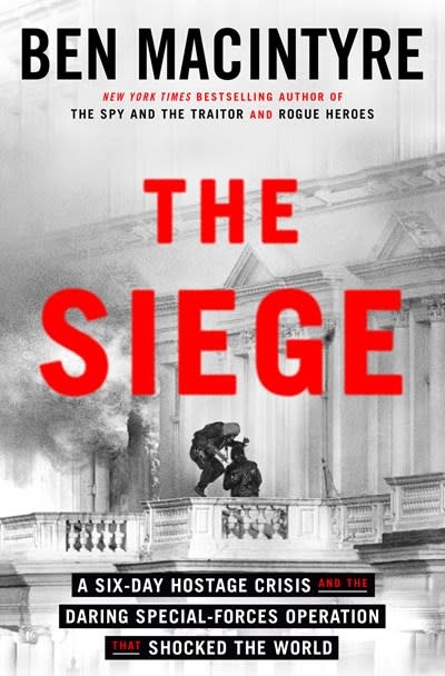 Crown The Siege: A Six-Day Hostage Crisis and the Daring Special-Forces Operation That Shocked the World