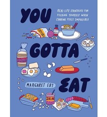 Quirk Books You Gotta Eat: Real-Life Strategies for Feeding Yourself When Cooking Feels Impossible