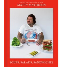 Ten Speed Press Matty Matheson: Soups, Salads, Sandwiches: A Cookbook
