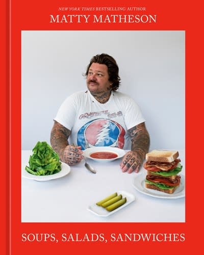 Ten Speed Press Matty Matheson: Soups, Salads, Sandwiches: A Cookbook