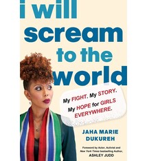 I Will Scream to the World: My Story. My Fight. My Hope for Girls Everywhere.