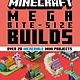 Minecraft: Mega Bite-Size Builds (Over 20 Incredible Mini Projects)