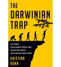The Darwinian Trap: The Hidden Evolutionary Forces That Explain Our World (and Threaten Our Future)