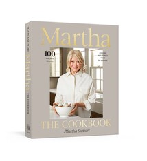 Clarkson Potter Martha: The Cookbook: 100 Favorite Recipes, with Lessons and Stories from My Kitchen