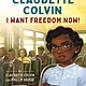 Farrar, Straus and Giroux (BYR) Claudette Colvin: I Want Freedom Now!