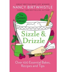 Sizzle & Drizzle: The Green Edition: Over 100 Essential Bakes, Recipes and Tips