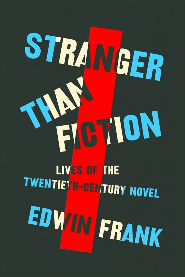 Farrar, Straus and Giroux Stranger Than Fiction: Lives of the Twentieth-Century Novel