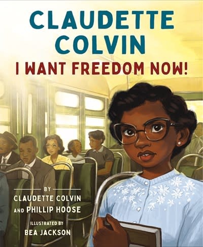 Farrar, Straus and Giroux (BYR) Claudette Colvin: I Want Freedom Now!