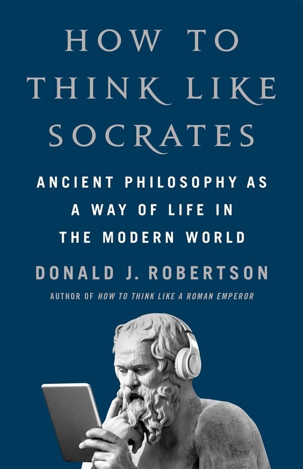 St. Martin's Press How to Think Like Socrates: Ancient Philosophy as a Way of Life in the Modern World