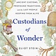 St. Martin's Press Custodians of Wonder: Ancient Customs, Profound Traditions, and the Last People Keeping Them Alive