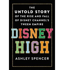 St. Martin's Press Disney High: The Untold Story of the Rise and Fall of Disney Channel's Tween Empire