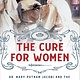 St. Martin's Press The Cure for Women: Dr. Mary Putnam Jacobi and the Challenge to Victorian Medicine That Changed Women's Lives Forever