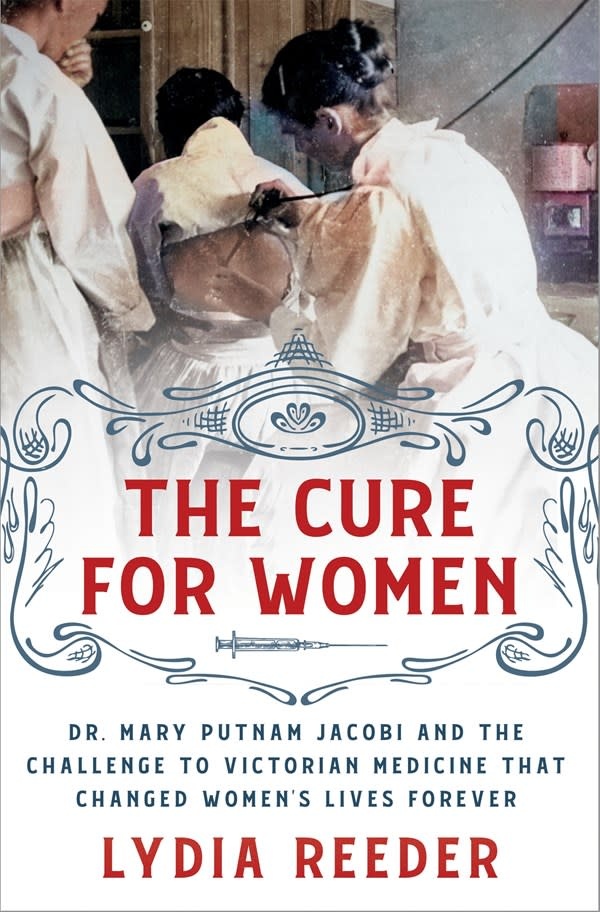 St. Martin's Press The Cure for Women: Dr. Mary Putnam Jacobi and the Challenge to Victorian Medicine That Changed Women's Lives Forever