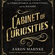 St. Martin's Press Cabinet of Curiosities: A Historical Tour of the Unbelievable, the Unsettling, and the Bizarre