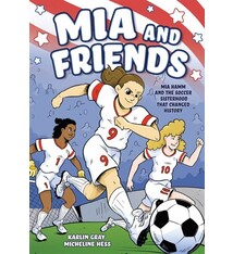 First Second Mia and Friends: Mia Hamm and the Soccer Sisterhood that Changed History