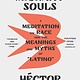 Picador Our Migrant Souls: A Meditation on Race and the Meanings and Myths of “Latino”