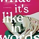 Henry Holt and Co. What It's Like in Words: A Novel