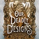 Roaring Brook Press Our Deadly Designs