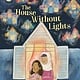 Henry Holt and Co. (BYR) The House Without Lights: A glowing celebration of joy, warmth, and home