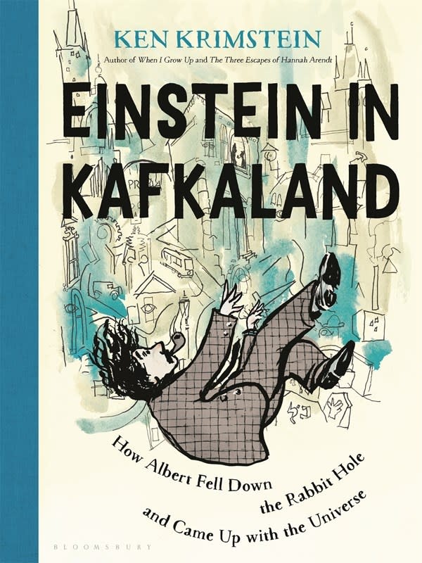 Bloomsbury Publishing Einstein in Kafkaland: How Albert Fell Down the Rabbit Hole and Came Up With the Universe