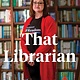 Bloomsbury Publishing That Librarian: The Fight Against Book Banning in America