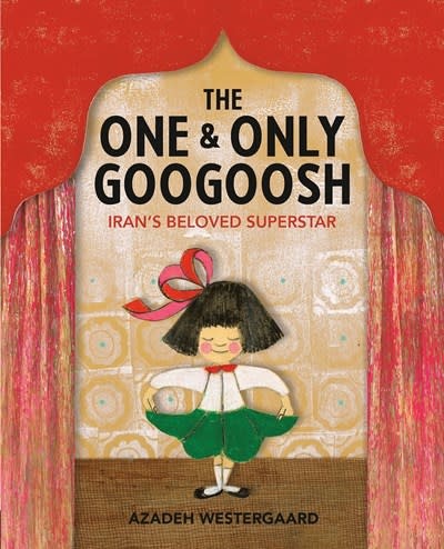 Viking Books for Young Readers The One & Only Googoosh: Iran's Beloved Superstar