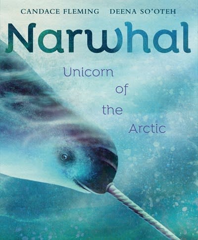 Anne Schwartz Books Narwhal: Unicorn of the Arctic