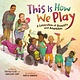 Dial Books This Is How We Play: A Celebration of Disability & Adaptation