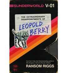 Dutton Books for Young Readers Sunderworld, Vol. I: The Extraordinary Disappointments of Leopold Berry